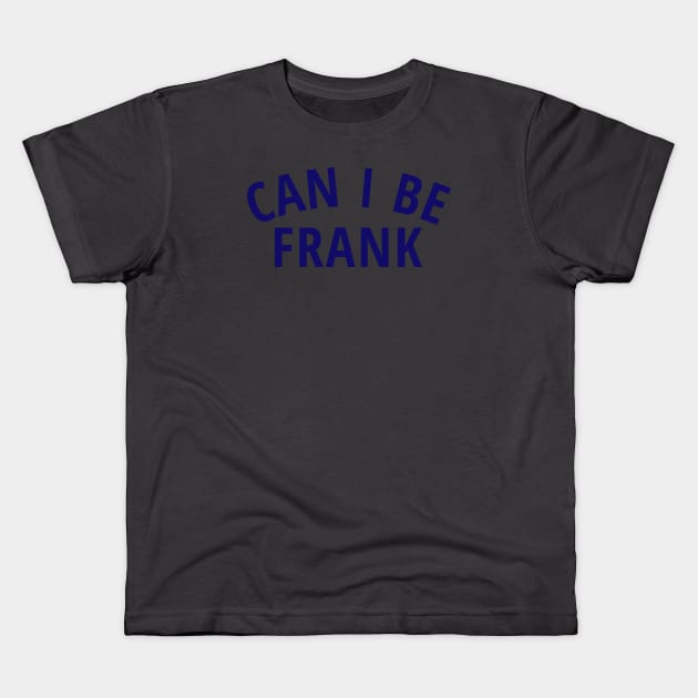 Can I Be Frank Tshirt Kids T-Shirt by Dad at Disney